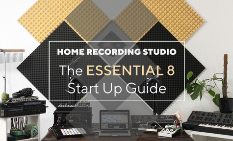 Home Recording Studio: The Essential 8 - Start Up Guide