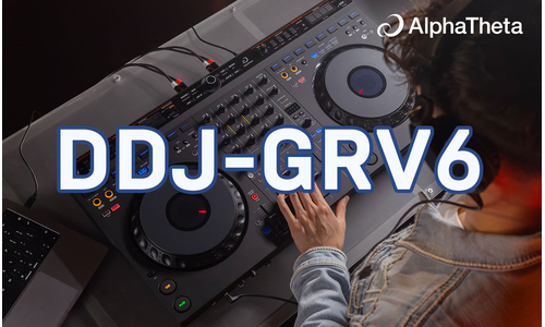 AlphaTheta DDJ-GRV6 | Find your Groove!